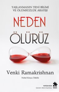 Neden Ölürüz: Yaşlanmanın Yeni Bilimi ve Ölümsüzlük Arayışı