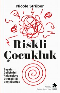 Riskli Çocukluk Beynin Gelişimini Anlamak ve Dirençliliği Desteklemek