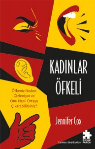 Kadınlar Öfkeli: Öfkeniz Neden Gizleniyor ve Onu Nasıl Ortaya Çıkarabilirsiniz?