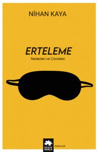 Erteleme - Nedenleri ve Çözümleri