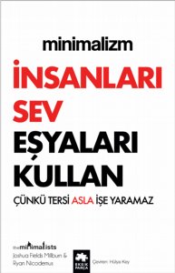 Minimalizm: İnsanları Sev Eşyaları Kullan