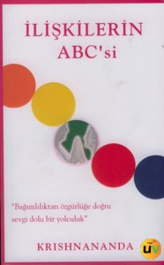 İlişkilerin Abc'si / Bağımlılıktan Özgürlüğe Doğru Sevgi Dolu Bir Yolculuk
