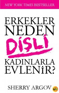 Erkekler Neden Dişli Kadınlarla Evlenir?