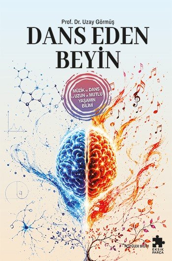 Dans Eden Beyin - Müzik ve Dans ile Uzun ve Mutlu Yaşamın Bilimi