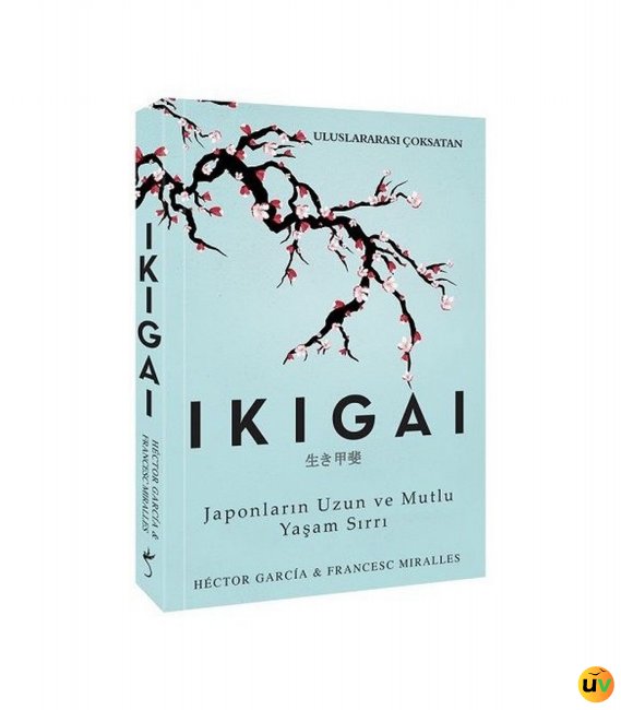 Ikıgaı - Japonların Uzun ve Mutlu Yaşam Sırrı